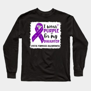 I Wear Purple For My Daughter Cystic Fibrosis Awareness Long Sleeve T-Shirt